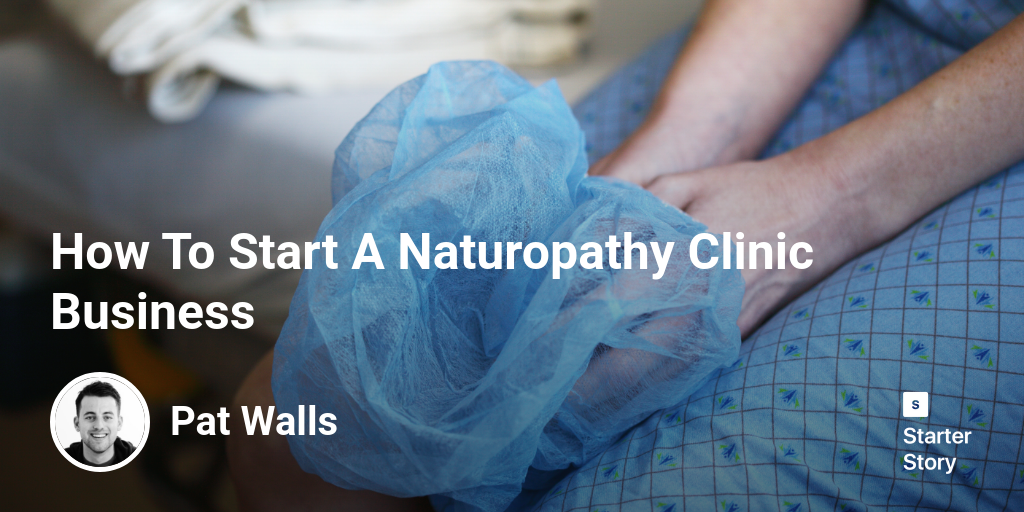 How To Start A Naturopathy Clinic Business