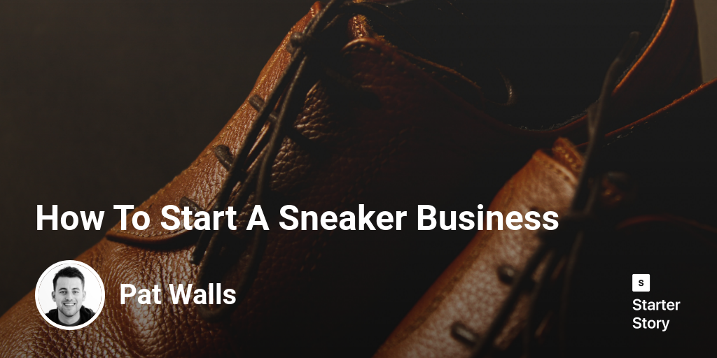 How To Start A Sneaker Business