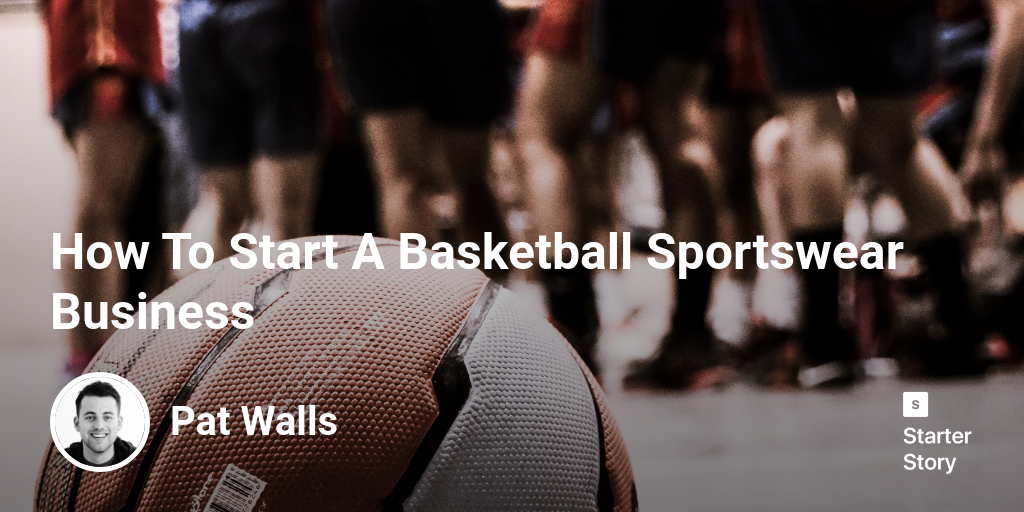 How To Start A Basketball Sportswear Business