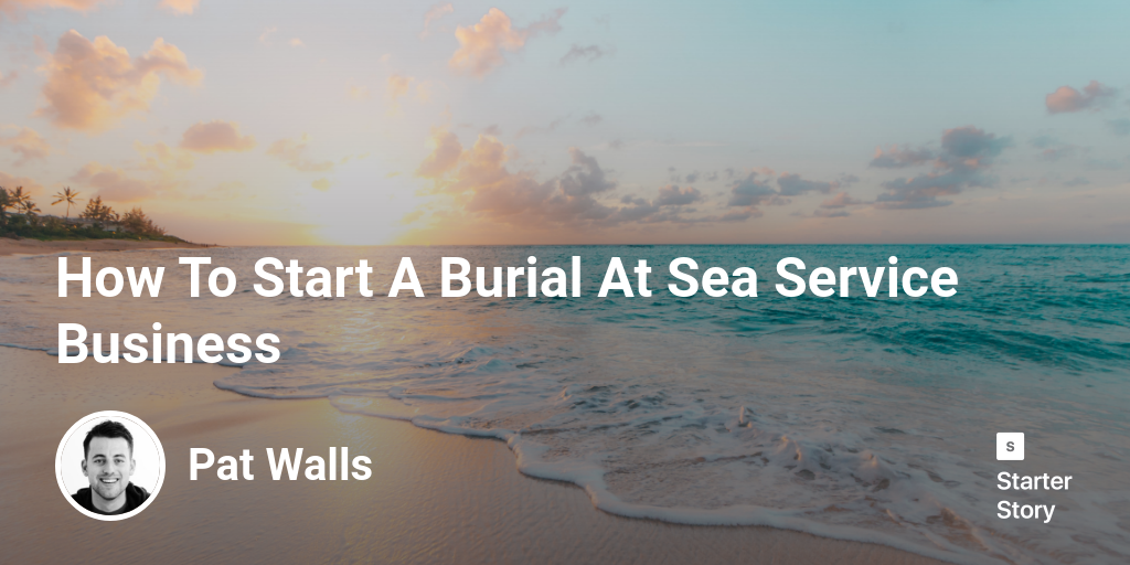 How To Start A Burial At Sea Service Business