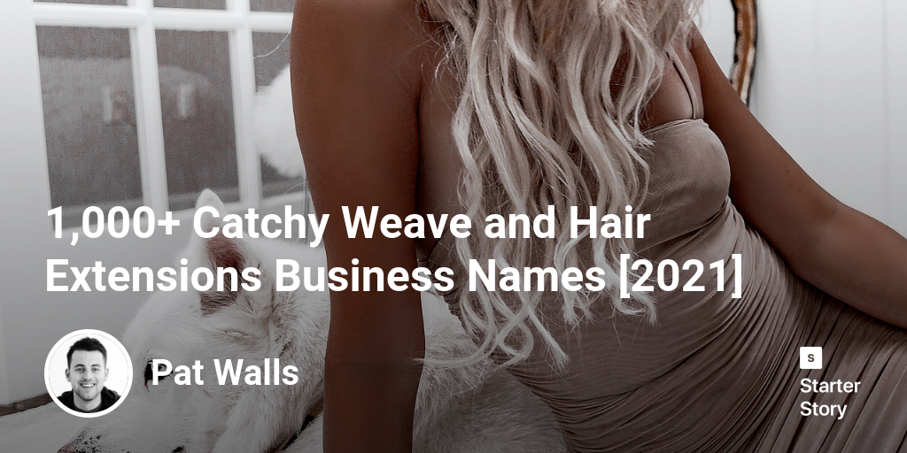 1 000 Catchy Weave and Hair Extensions Business Names 2024