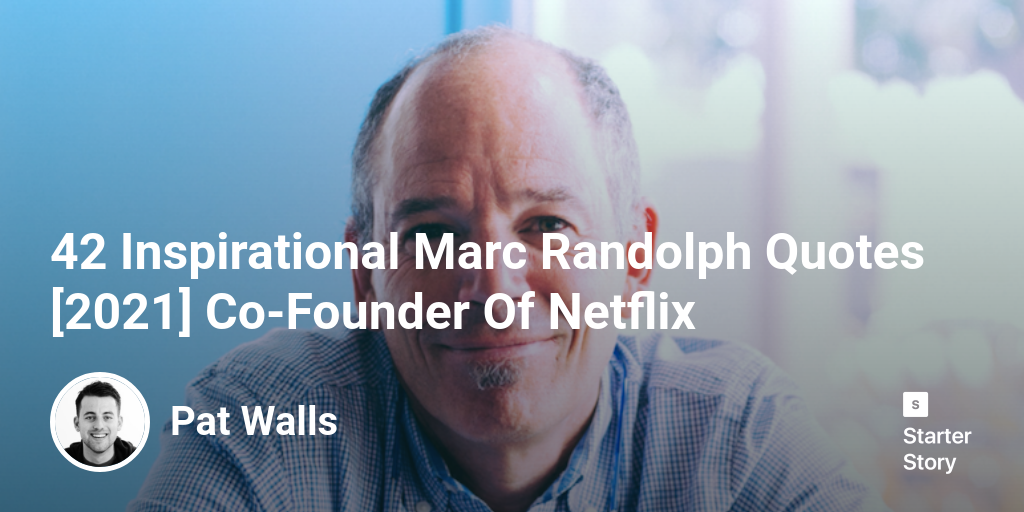 42 Inspirational Marc Randolph Quotes [2024] Co-Founder Of Netflix