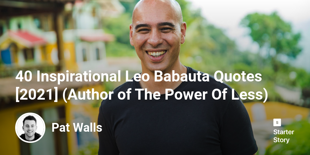 40 Inspirational Leo Babauta Quotes [2024] (Author of The Power Of Less)