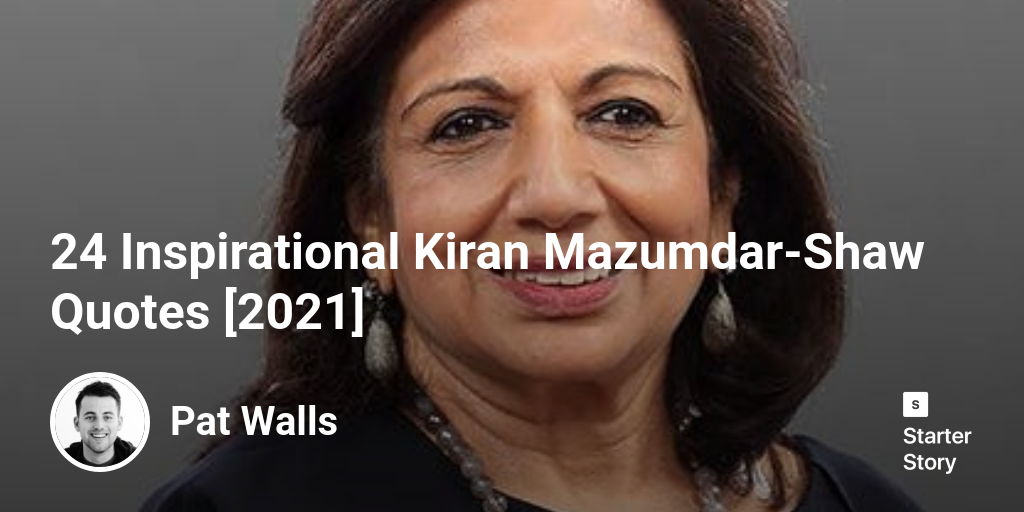 24 Inspirational Kiran Mazumdar-Shaw Quotes [2024]