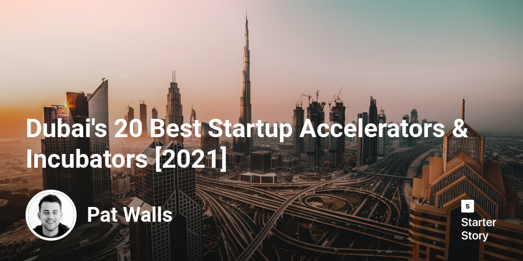 Dubai's 20 Best Startup Accelerators & Incubators [2024]