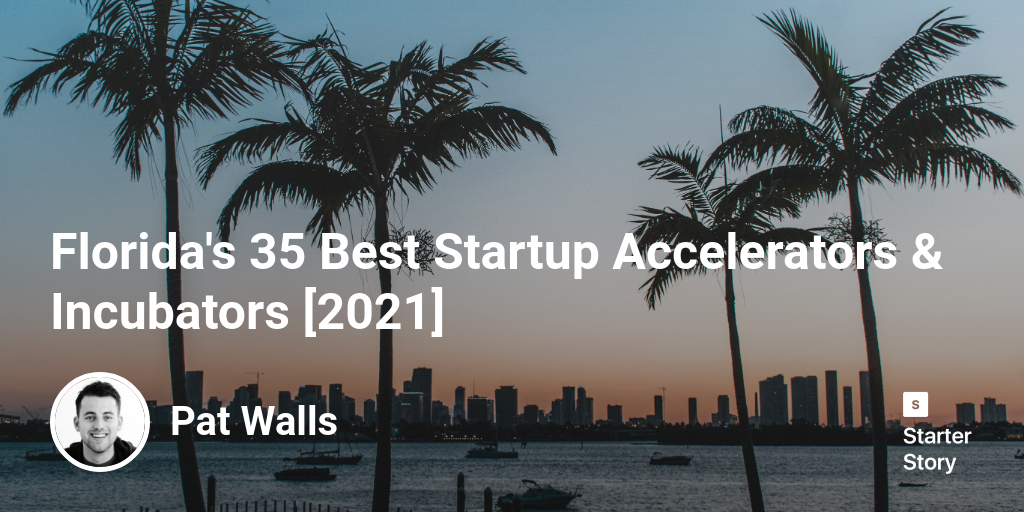 Florida's 35 Best Startup Accelerators & Incubators [2024]