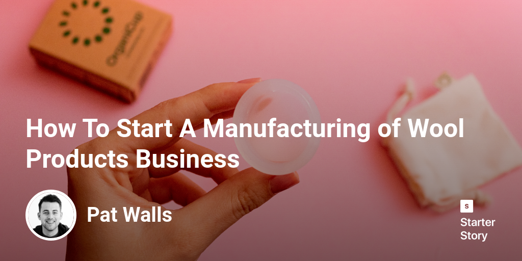 How To Start A Manufacturing of Wool Products Business