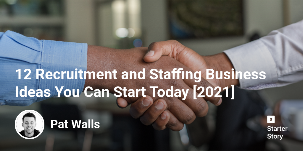 12 Recruitment and Staffing Business Ideas You Can Start Today [2024]