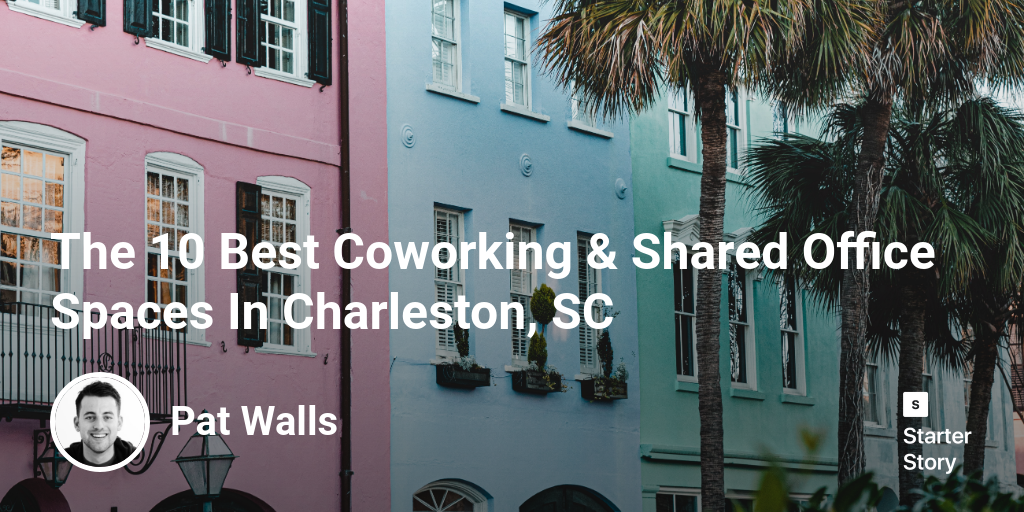 The 10 Best Coworking & Shared Office Spaces In Charleston, SC