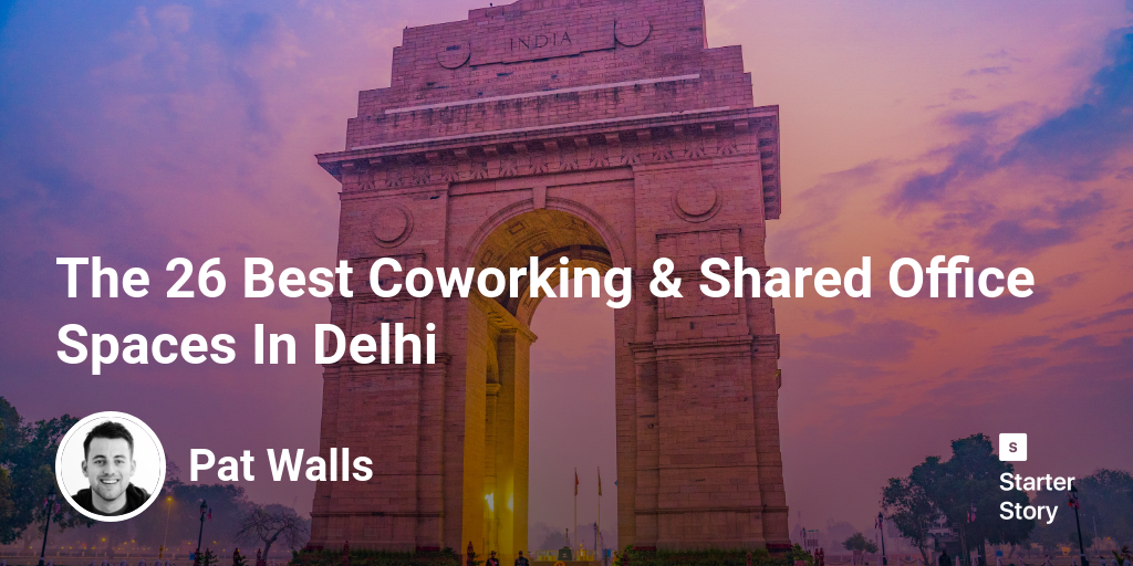 The 26 Best Coworking & Shared Office Spaces In Delhi