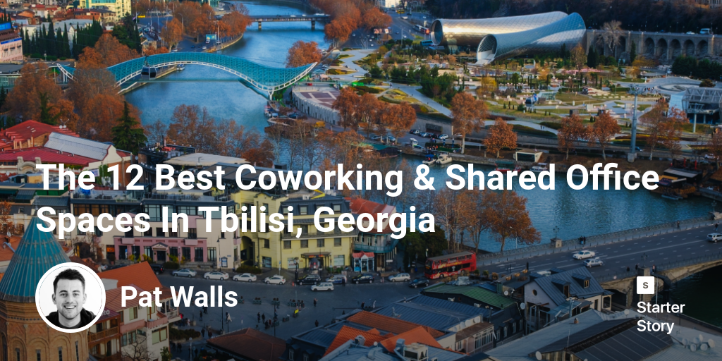 The 12 Best Coworking & Shared Office Spaces In Tbilisi, Georgia
