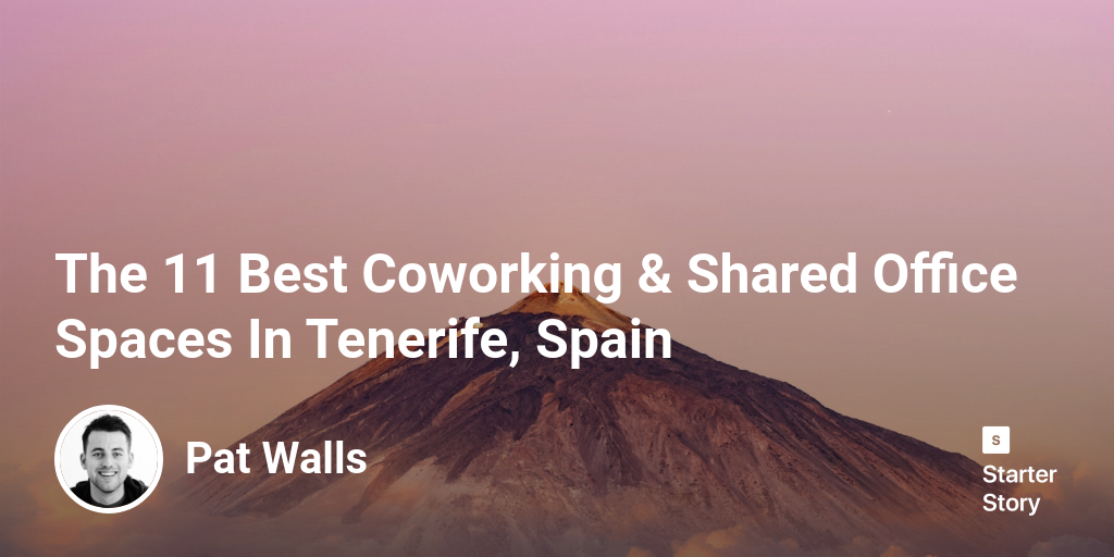 The 11 Best Coworking & Shared Office Spaces In Tenerife, Spain