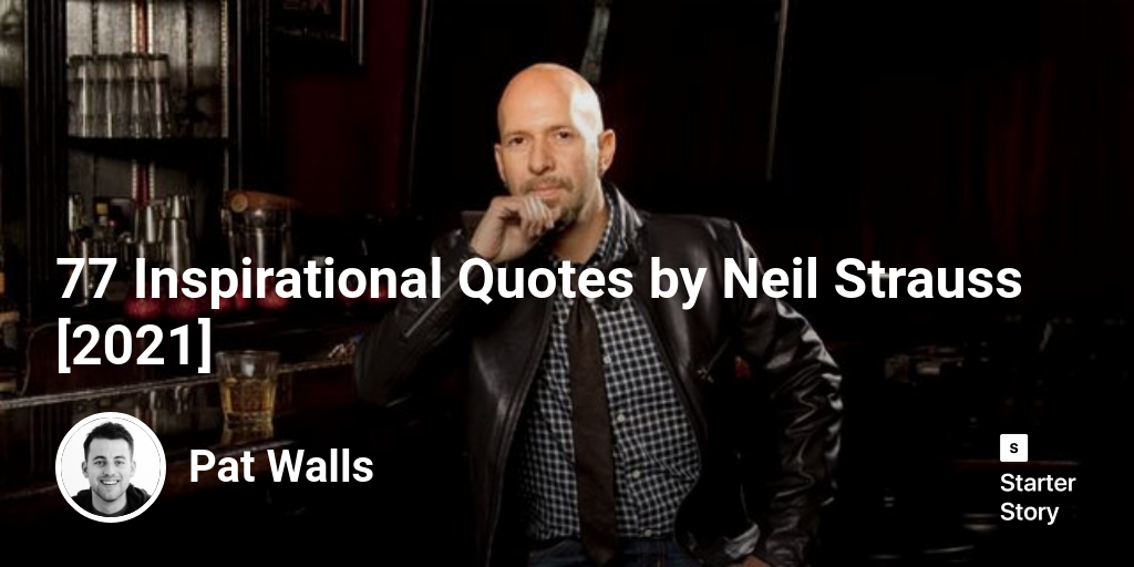 77 Inspirational Quotes by Neil Strauss [2024]