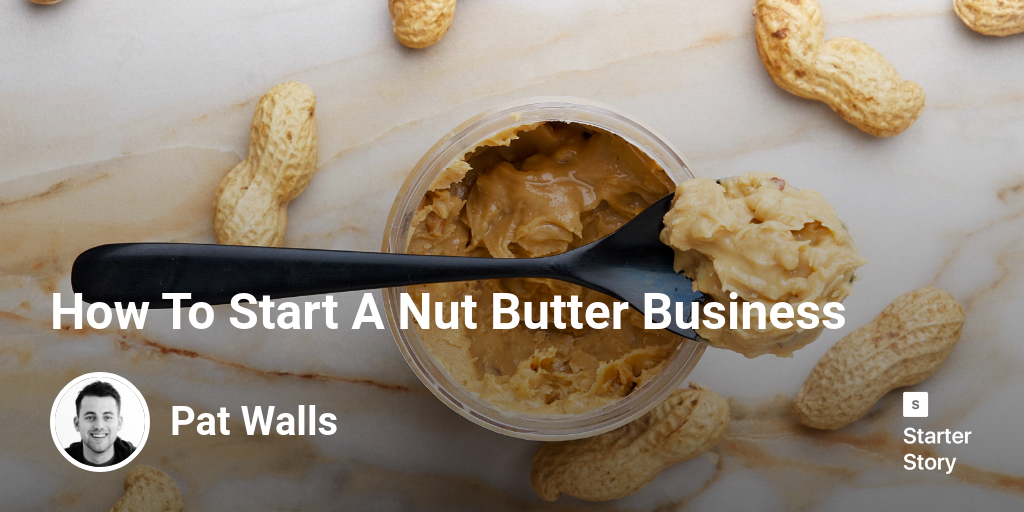 How To Start A Nut Butter Business