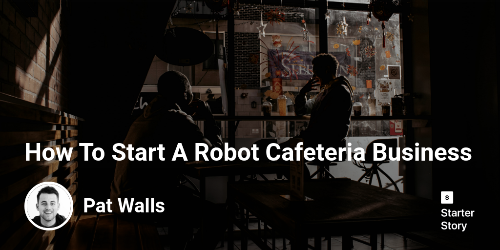 How To Start A Robot Cafeteria Business