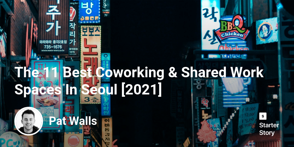 The 11 Best Coworking & Shared Work Spaces  In Seoul [2024]