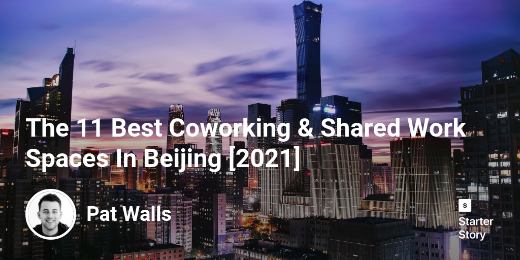 The 11 Best Coworking & Shared Work Spaces  In Beijing [2024]