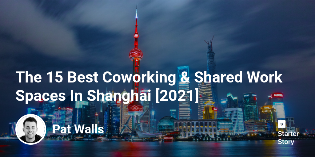 The 15 Best Coworking & Shared Work Spaces  In Shanghai [2024]