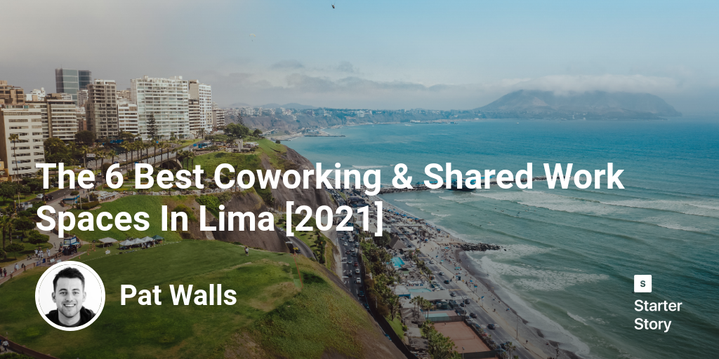 The 6 Best Coworking & Shared Work Spaces  In Lima [2024]