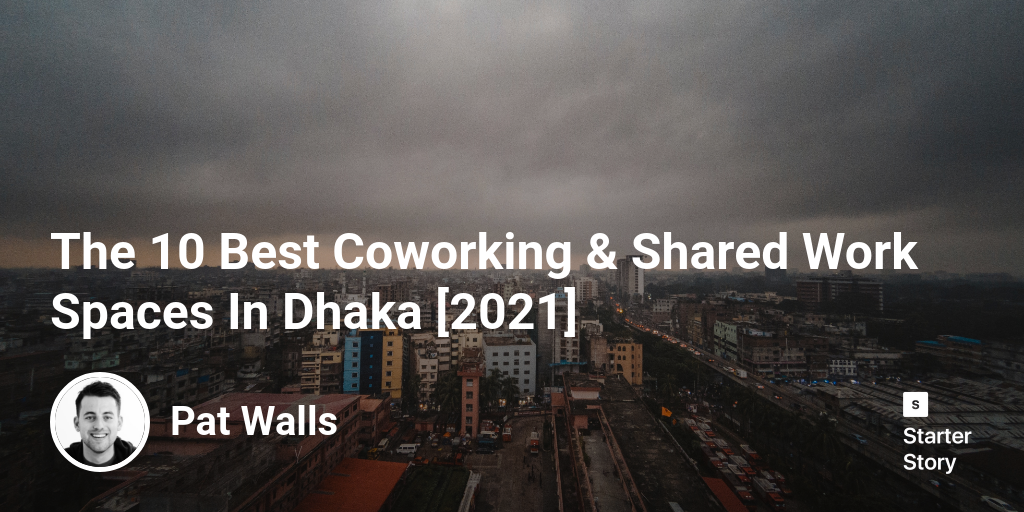 The 10 Best Coworking & Shared Work Spaces  In Dhaka [2024]