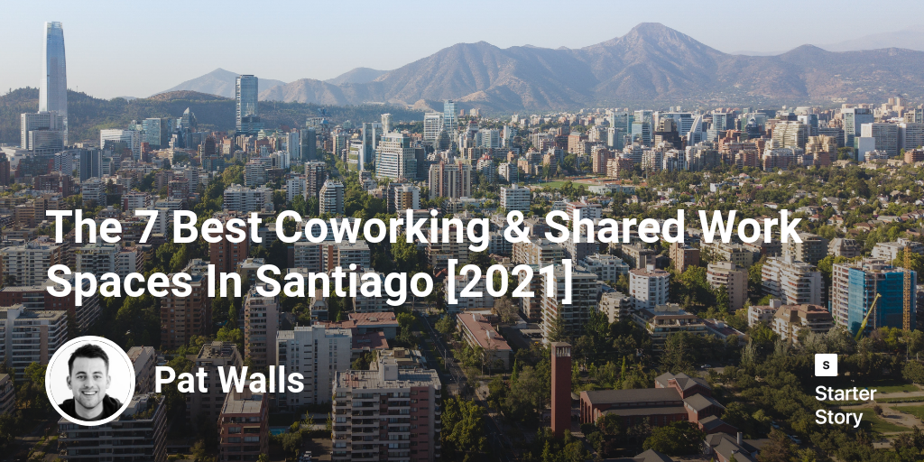 The 7 Best Coworking & Shared Work Spaces  In Santiago [2024]