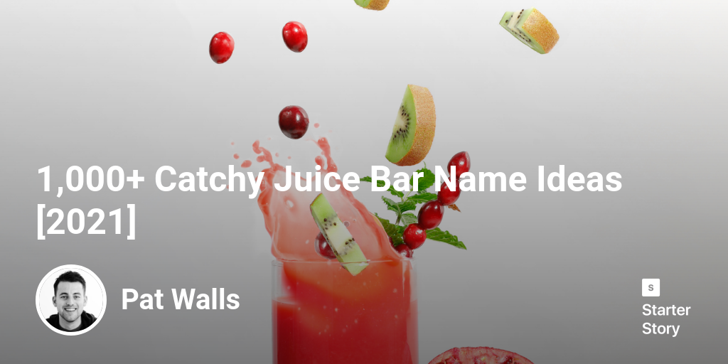 1,000+ Catchy Juice Bar Name Ideas [2024] Starter Story