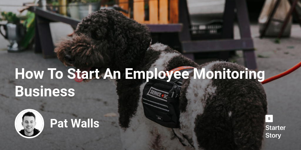 How To Start An Employee Monitoring Business