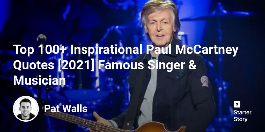 Top 100+ Inspirational Paul McCartney Quotes [2024] Famous Singer & Musician