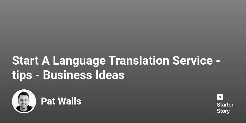 5 Tips For Starting A Successful Language Translation Service (2024)