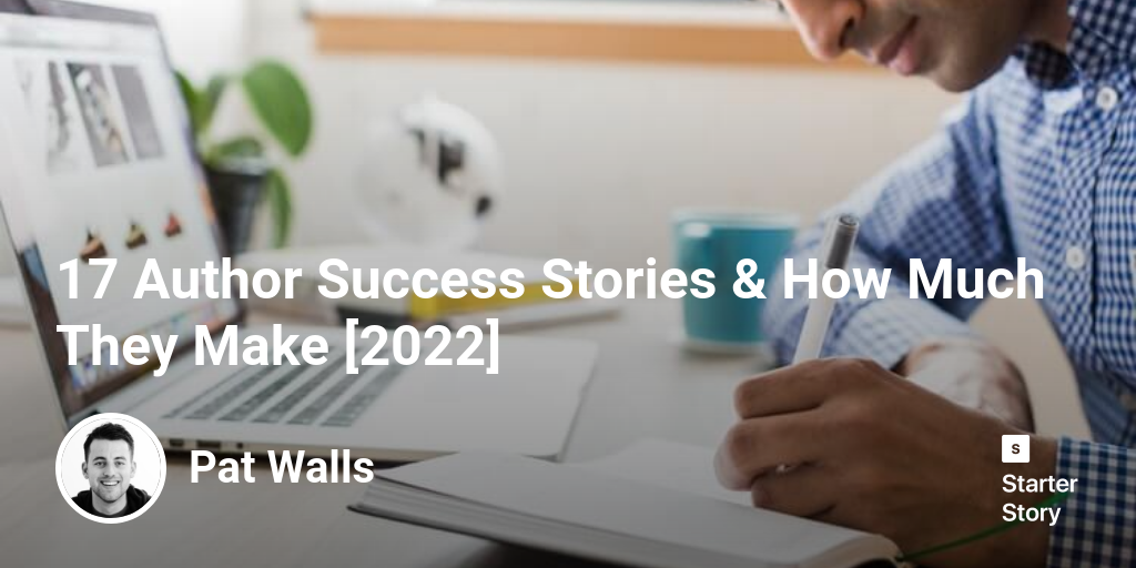 17 Author Success Stories & How Much They Make [2024]