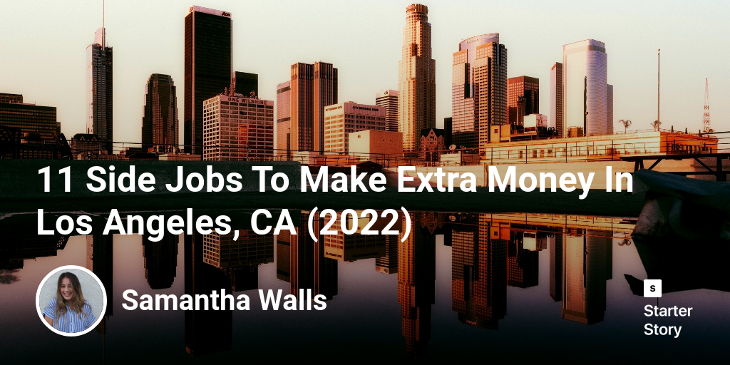 14 Side Jobs To Make Extra Money In Los Angeles, CA (2024)