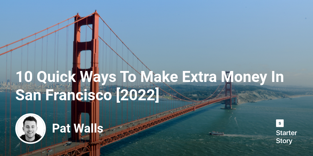 10 Quick Ways To Make Extra Money In San Francisco [2024]