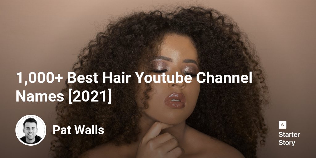 1 000 Best Hair Youtube Channel Names 2024 Starter Story