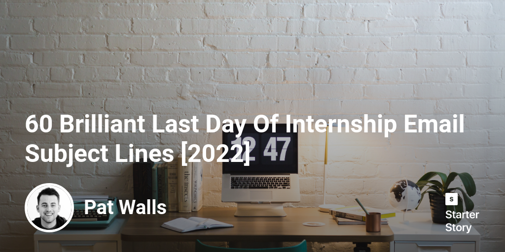 60 Brilliant Last Day Of Internship Email Subject Lines [2024]