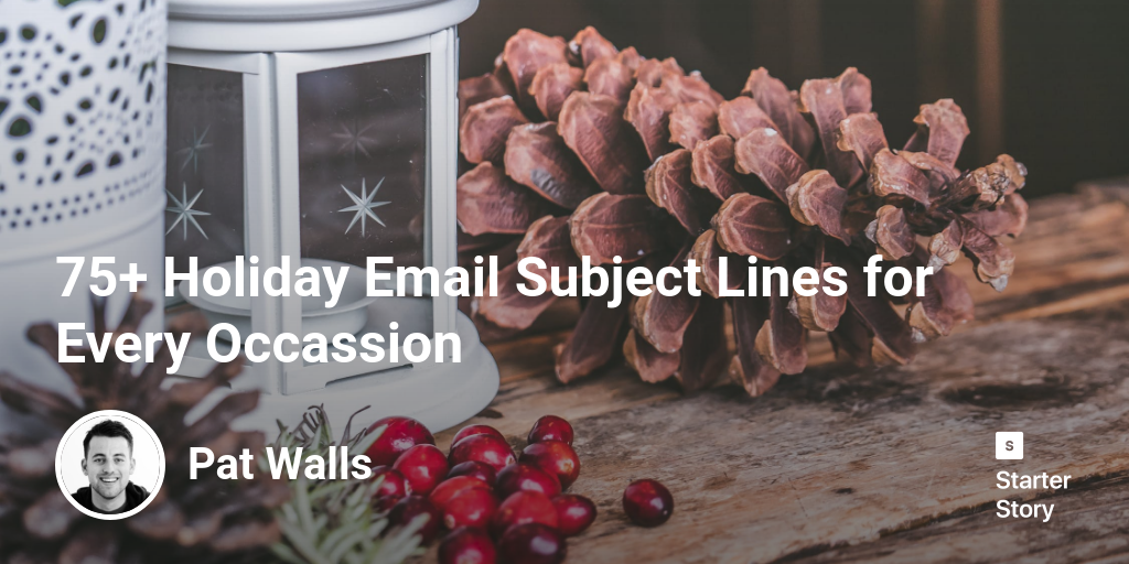 75+ Holiday Email Subject  Lines for Every Occassion