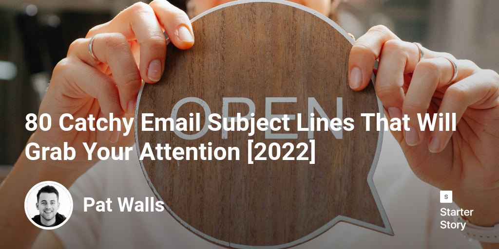 80 Catchy Email Subject Lines That Will Grab Your Attention [2024]