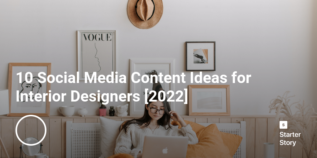 10 Social Media Content Ideas for Interior Designers [2024]