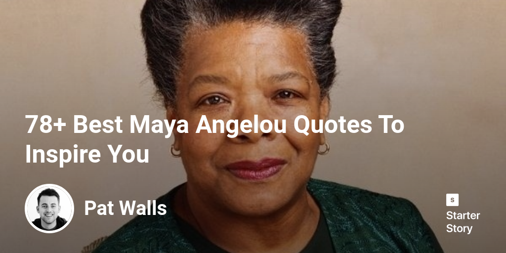 78+ Best Maya Angelou Quotes To Inspire You