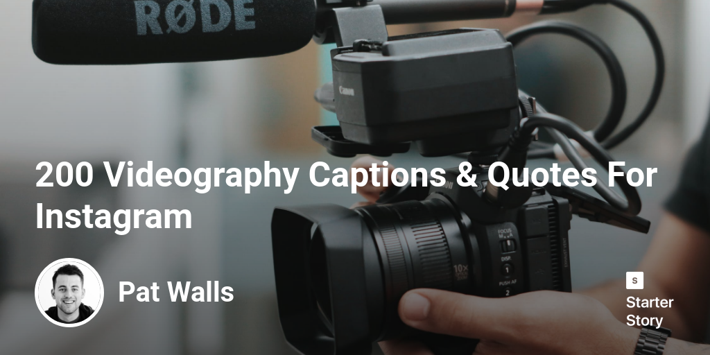 200 Videography Captions & Quotes For Instagram