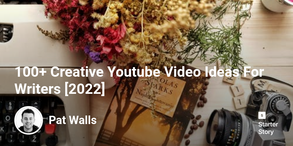 100+ Creative Youtube Video Ideas For Writers [2024]