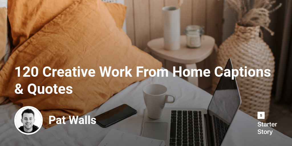 120 Creative Work From Home Captions & Quotes