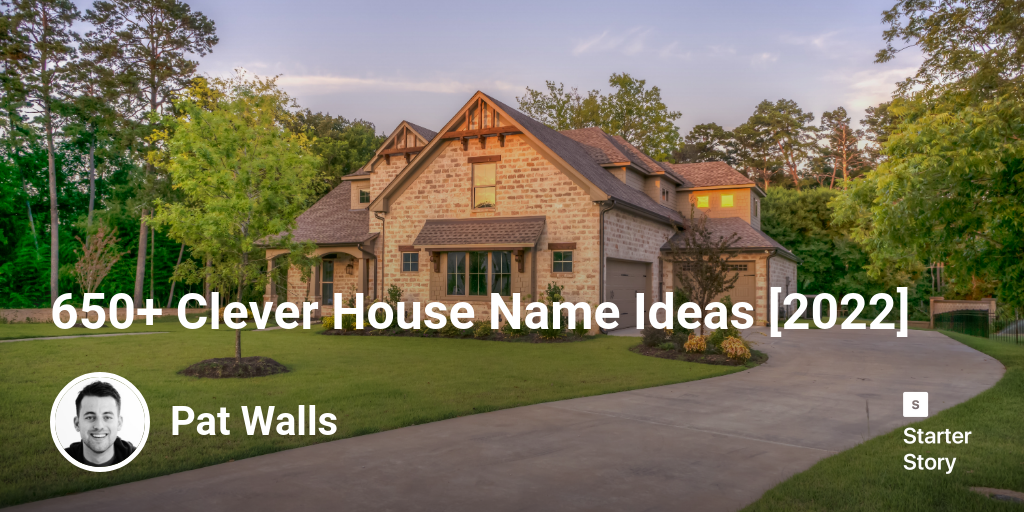 650+ Clever House Name Ideas [2024]