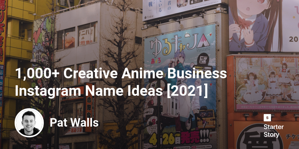 1,000+ Creative Anime Business Instagram Name Ideas [2024] - Starter