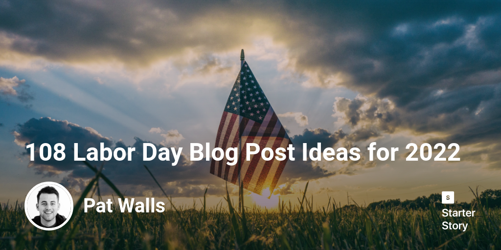 108 Labor Day Blog Post Ideas for 2024