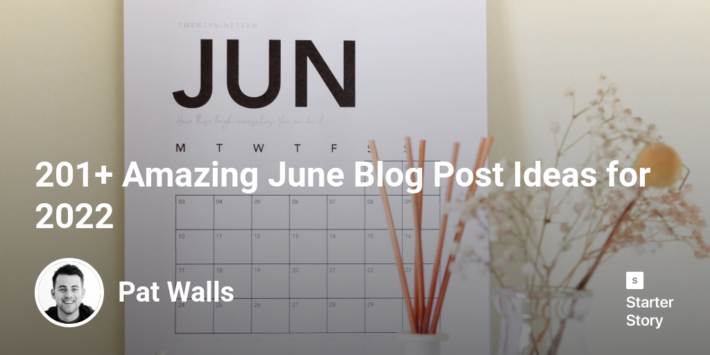 201+ Amazing June Blog Post Ideas for 2024