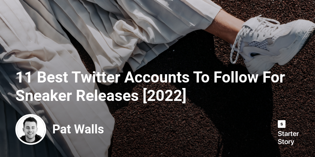 11 Best Twitter Accounts To Follow For Sneaker Releases [2024]