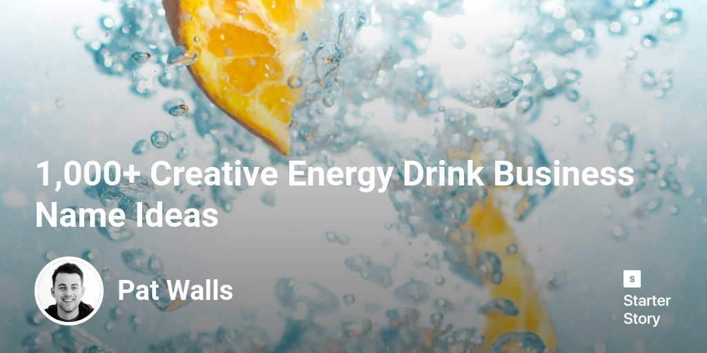 1,000+ Creative Energy Drink Business Name Ideas Starter Story