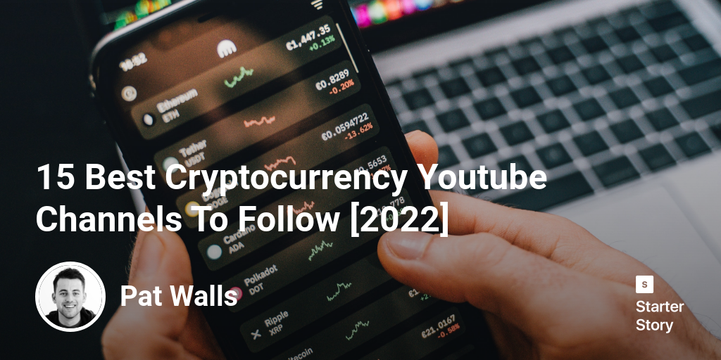 15 Best Cryptocurrency Youtube Channels To Follow [2024]