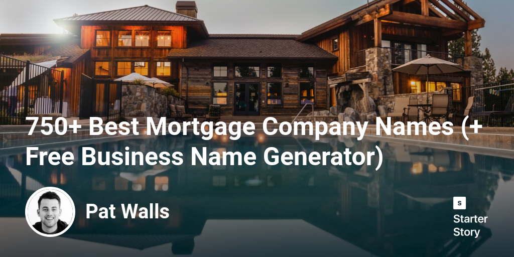 750+ Best Mortgage Company Names (+ Free Business Name Generator)