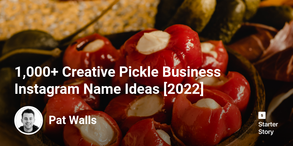 1,000+ Creative Pickle Business Instagram Name Ideas [2024]